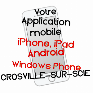 application mobile à CROSVILLE-SUR-SCIE / SEINE-MARITIME