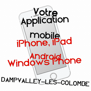application mobile à DAMPVALLEY-LèS-COLOMBE / HAUTE-SAôNE