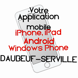 application mobile à DAUBEUF-SERVILLE / SEINE-MARITIME