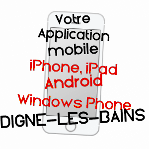 application mobile à DIGNE-LES-BAINS / ALPES-DE-HAUTE-PROVENCE