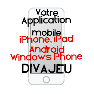 application mobile à DIVAJEU / DRôME