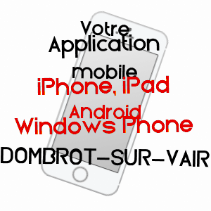 application mobile à DOMBROT-SUR-VAIR / VOSGES