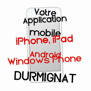 application mobile à DURMIGNAT / PUY-DE-DôME