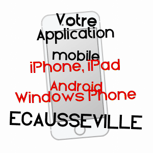 application mobile à ECAUSSEVILLE / MANCHE