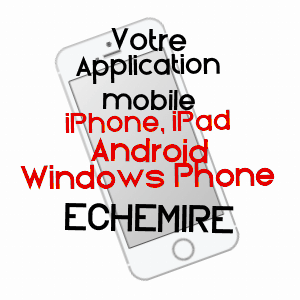 application mobile à ECHEMIRé / MAINE-ET-LOIRE