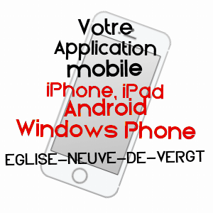 application mobile à EGLISE-NEUVE-DE-VERGT / DORDOGNE
