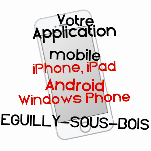application mobile à EGUILLY-SOUS-BOIS / AUBE
