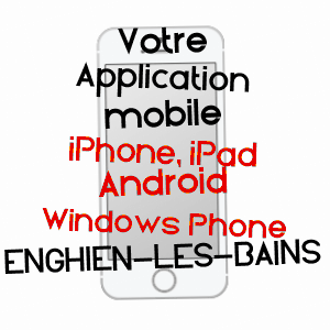 application mobile à ENGHIEN-LES-BAINS / VAL-D'OISE