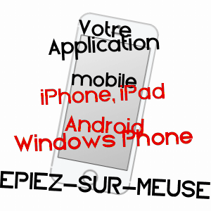 application mobile à EPIEZ-SUR-MEUSE / MEUSE