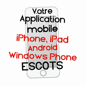 application mobile à ESCOTS / HAUTES-PYRéNéES