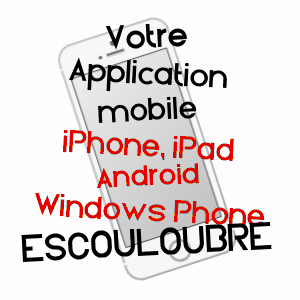 application mobile à ESCOULOUBRE / AUDE