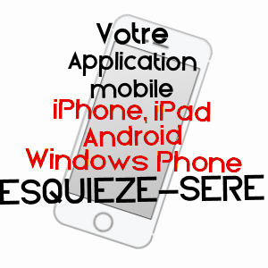 application mobile à ESQUIèZE-SèRE / HAUTES-PYRéNéES