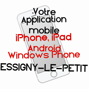 application mobile à ESSIGNY-LE-PETIT / AISNE