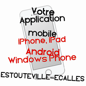 application mobile à ESTOUTEVILLE-ECALLES / SEINE-MARITIME