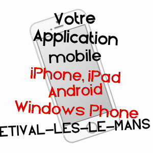 application mobile à ETIVAL-LèS-LE-MANS / SARTHE