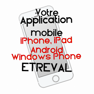 application mobile à ETREVAL / MEURTHE-ET-MOSELLE
