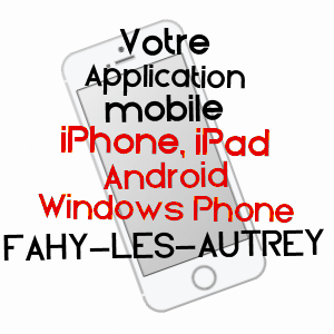 application mobile à FAHY-LèS-AUTREY / HAUTE-SAôNE
