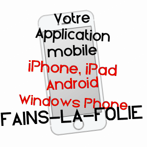 application mobile à FAINS-LA-FOLIE / EURE-ET-LOIR