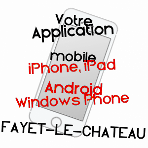 application mobile à FAYET-LE-CHâTEAU / PUY-DE-DôME