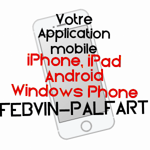 application mobile à FEBVIN-PALFART / PAS-DE-CALAIS