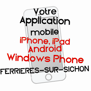 application mobile à FERRIèRES-SUR-SICHON / ALLIER