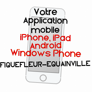 application mobile à FIQUEFLEUR-EQUAINVILLE / EURE