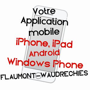 application mobile à FLAUMONT-WAUDRECHIES / NORD