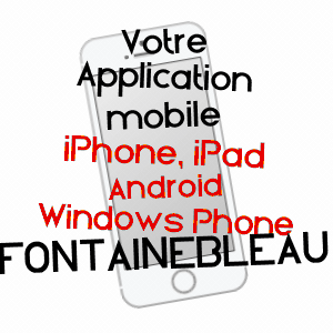 application mobile à FONTAINEBLEAU / SEINE-ET-MARNE