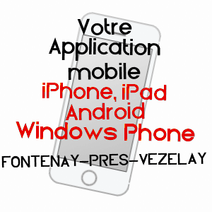 application mobile à FONTENAY-PRèS-VéZELAY / YONNE