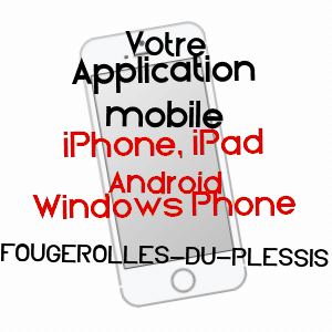 application mobile à FOUGEROLLES-DU-PLESSIS / MAYENNE