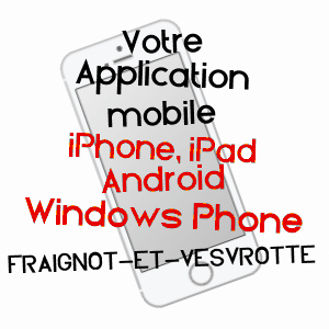 application mobile à FRAIGNOT-ET-VESVROTTE / CôTE-D'OR