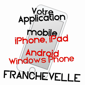 application mobile à FRANCHEVELLE / HAUTE-SAôNE