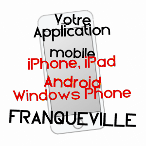 application mobile à FRANQUEVILLE / SOMME