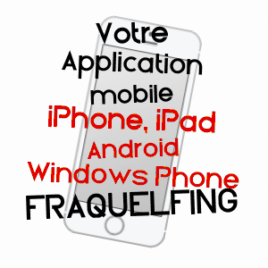 application mobile à FRAQUELFING / MOSELLE
