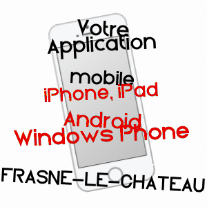 application mobile à FRASNE-LE-CHâTEAU / HAUTE-SAôNE