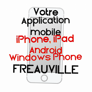 application mobile à FRéAUVILLE / SEINE-MARITIME