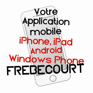 application mobile à FREBéCOURT / VOSGES