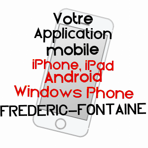 application mobile à FRéDéRIC-FONTAINE / HAUTE-SAôNE