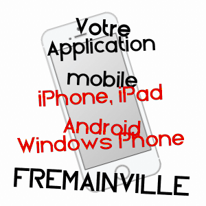 application mobile à FRéMAINVILLE / VAL-D'OISE