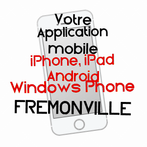 application mobile à FRéMONVILLE / MEURTHE-ET-MOSELLE