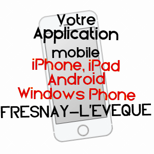 application mobile à FRESNAY-L'EVêQUE / EURE-ET-LOIR