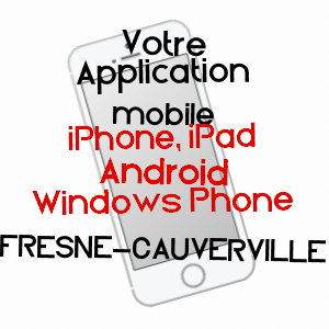 application mobile à FRESNE-CAUVERVILLE / EURE