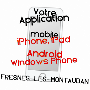 application mobile à FRESNES-LèS-MONTAUBAN / PAS-DE-CALAIS