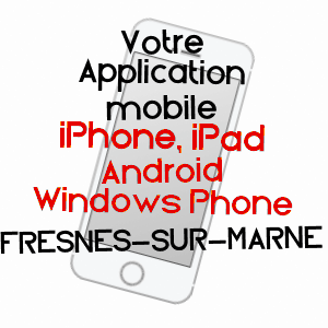 application mobile à FRESNES-SUR-MARNE / SEINE-ET-MARNE