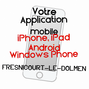 application mobile à FRESNICOURT-LE-DOLMEN / PAS-DE-CALAIS