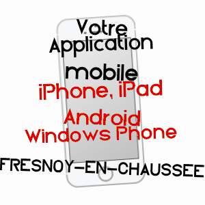 application mobile à FRESNOY-EN-CHAUSSéE / SOMME