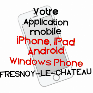 application mobile à FRESNOY-LE-CHâTEAU / AUBE