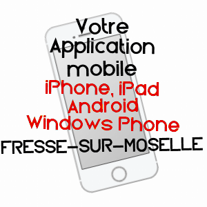 application mobile à FRESSE-SUR-MOSELLE / VOSGES