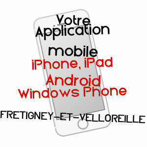 application mobile à FRETIGNEY-ET-VELLOREILLE / HAUTE-SAôNE