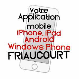 application mobile à FRIAUCOURT / SOMME